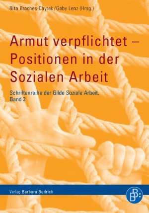 Armut verpflichtet - Positionen in der Sozialen Arbeit de Rita Braches-Chyrek