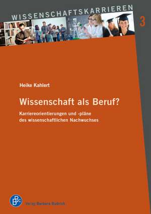 Wissenschaft als Beruf? de Heike Kahlert