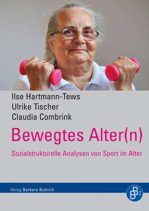 Bewegtes Alter(n) de Ilse Hartmann-Tews