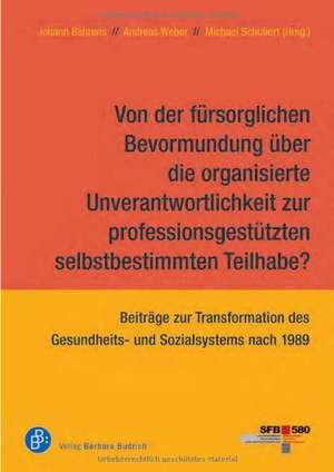 Von der fürsorglichen Bevormundung über die organisierte Unverantwortlichkeit zur professionsgestützten selbstbestimmten Teilhabe? de Johann Behrens