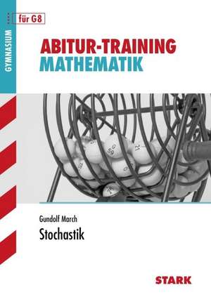 Abitur-Training - Mathematik Stochastik de Gundolf March