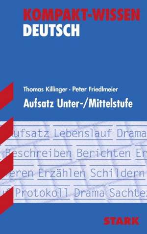 Kompakt-Wissen Deutsch Aufsatz Unter-/Mittelstufe für G8 de Thomas Killinger