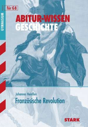 Abitur-Wissen Geschichte für G8. Französische Revolution