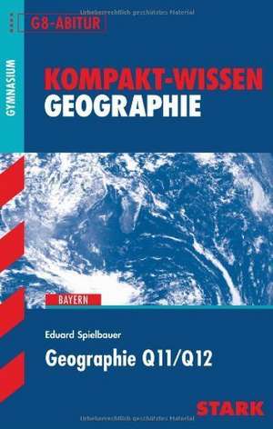 Kompakt-Wissen - Geographie Q11/Q12 de Eduard Spielbauer