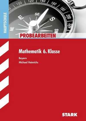 Probearbeiten Hauptschule / Probearbeiten Mathematik 6. Klasse Bayern de Michael Heinrichs