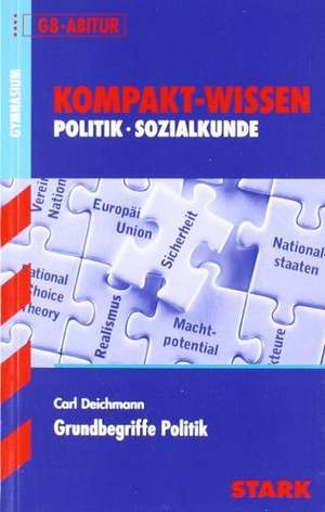 Kompakt-Wissen Grundbegriffe Politik Gymnasium de Carl Deichmann