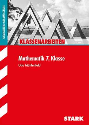 Klassenarbeiten Gymnasium - Mathematik 7. Klasse de Udo Mühlenfeld