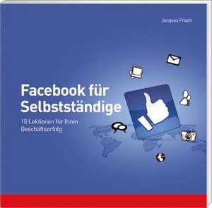 Facebook f. Selbständige de Jacques Frisch