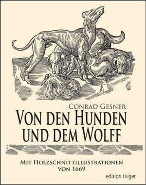 Von den Hunden und dem Wolff de Conrad Gesner