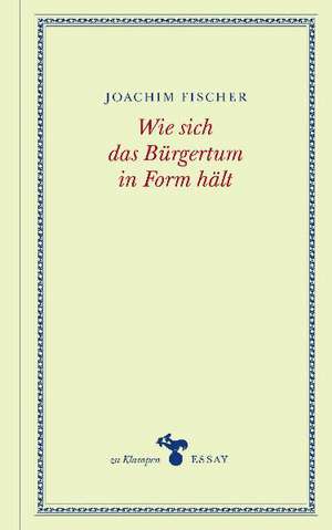 Wie sich das Bürgertum in Form hält de Joachim Fischer