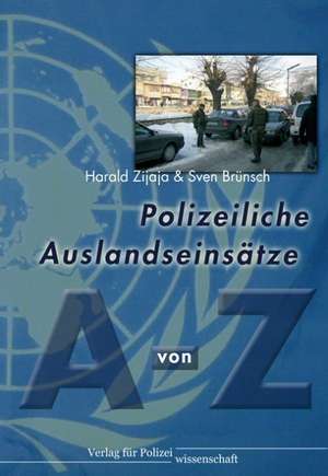 Polizeiliche Auslandseinsätze von A bis Z de Harald Ziaja