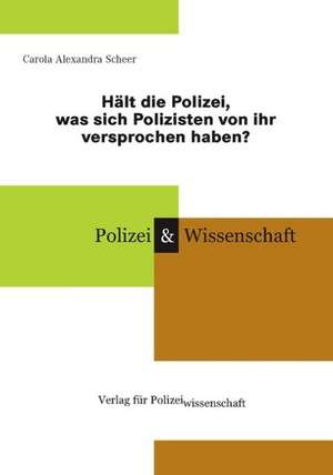 Hält die Polizei, was sich Polizisten von ihr versprochen haben? de Carola Alexandra Scheer