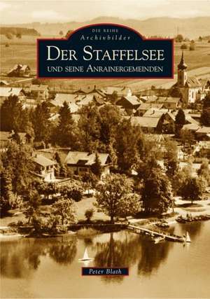 Der Staffelsee und seine Anrainergemeinden de Peter Blath