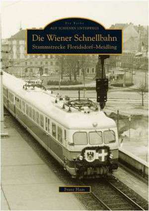 Die Wiener Schnellbahn de Franz Haas