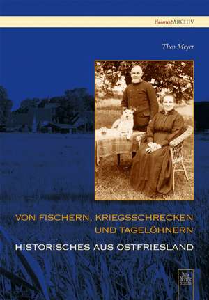 Von Fischern, Kriegsschrecken und Tagelöhnern de Theo Meyer