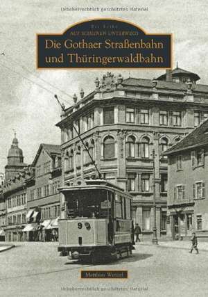 Die Gothaer Straßenbahn und Thüringerwaldbahn de Matthias Wenzel