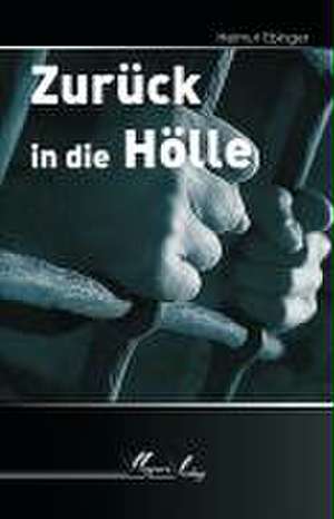 Zurück in die Hölle de Helmut Ebinger