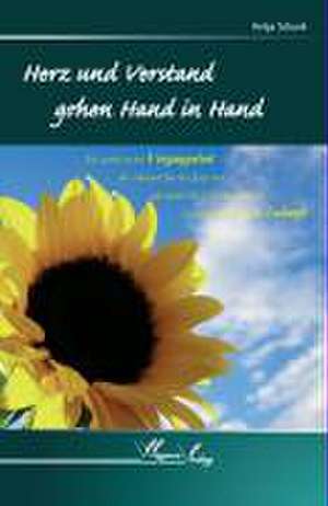 Herz und Verstand gehen Hand in Hand de Helga Schunk