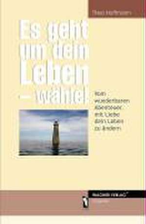 Es geht um dein Leben - wähle! de Theo Hoffmann