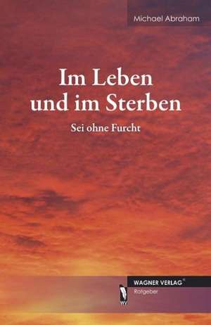 Im Leben und im Sterben de Michael Abraham