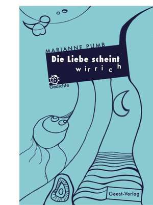 Die Liebe scheint wirrich de Marianne Pumb