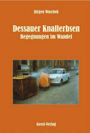 Dessauer Knallerbsen de Jürgen Waschek