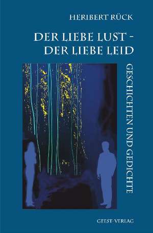 Der Liebe Lust - Der Liebe Leid de Heribert Rück