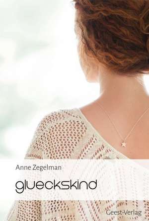 glueckskind de Anne Zegelman