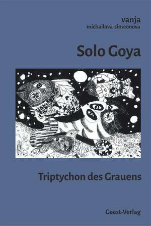 Solo Goya de Vanja Michailova-Simeonova