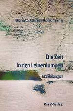 Die Zeit in den Leinenlumpen de Renate Maria Riehemann