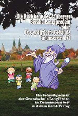 Die Rückkehr des Zauberers Becaho Langspredein oder Das wichtigste Gebäude in unserem Ort de Barbara Arlinghaus