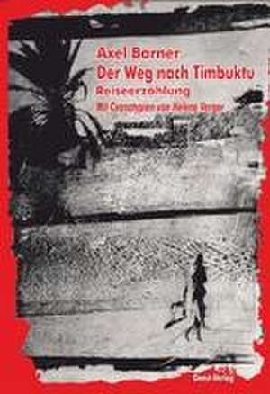 Der Weg nach Timbuktu de Axel Barner