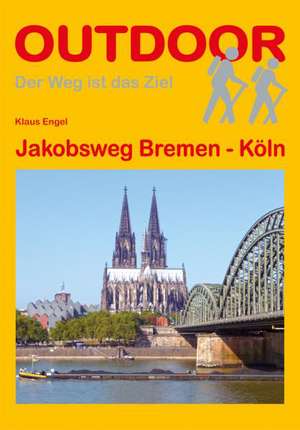 Jakobsweg Bremen - Köln de Klaus Engel