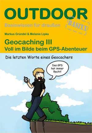 Geocaching III de Markus Gründel