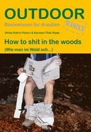 How to shit in the woods de Ulrike Katrin Peters