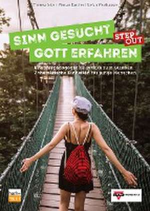 Sinn gesucht - Gott erfahren STEP OUT de Theresa Ickler