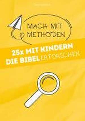 25x mit Kindern die Bibel erforschen de Sara Schmidt