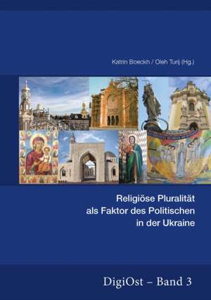 Religioese Pluralitaet ALS Faktor Des Politischen in Der Ukraine de Katrin Boeckh