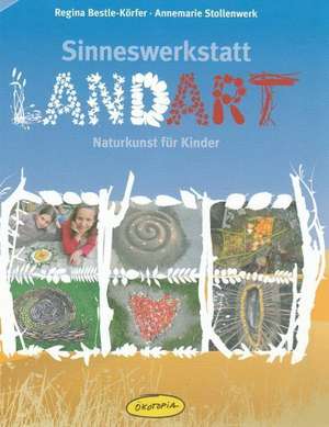 Sinneswerkstatt Landart de Regina Bestle-Körfer