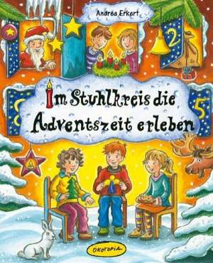 Im Stuhlkreis die Adventszeit erleben de Andrea Erkert