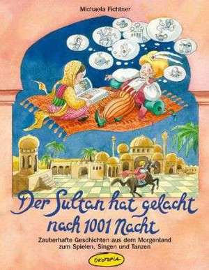 Der Sultan hat gelacht nach 1001 Nacht de Michaela Fichtner