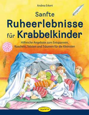 Sanfte Ruheerlebnisse für Krabbelkinder de Andrea Erkert