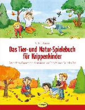 Das Tier- und Natur-Spielebuch für Krippenkinder de Martina Wagner