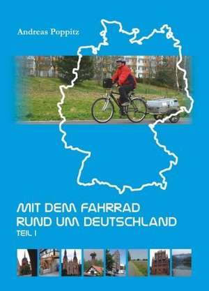 Mit dem Fahrrad rund um Deutschland 1 de Andreas Poppitz