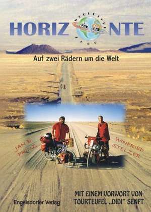 Horizonte. Auf zwei Rädern um die Welt de Winfried Stelzer