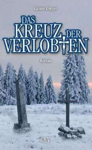 Das Kreuz der Verlobten de Günter Krieger