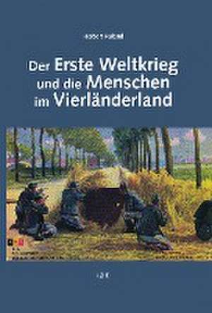 Der Erste Weltkrieg und die Menschen im Vierländerland de Herbert Ruland