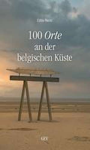 100 Orte an der belgischen Küste de Edda Neitz