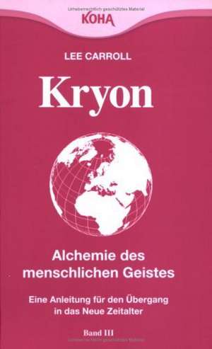 Kryon3. Alchemie des menschlichen Geistes de Lee Carroll