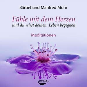 Fühle mit dem Herzen und du wirst deinem Leben begegnen. Audio CD de Bärbel Mohr